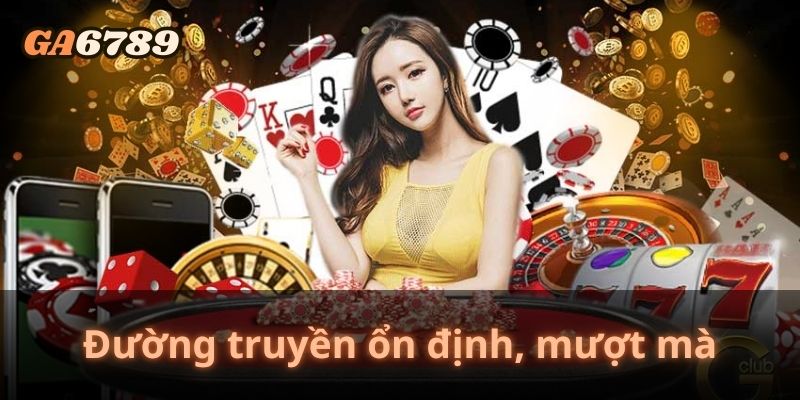 Đường truyền ổn định, mượt mà